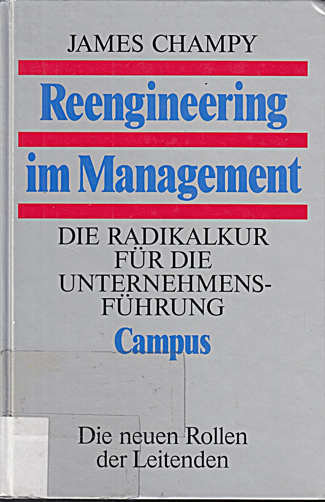 Reengineering im Management: Die Radikalkur für die Unternehmensführung