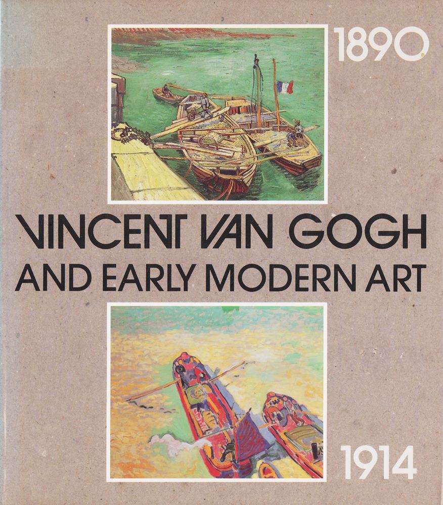 VINCENT VAN GOGH UND DIE MODERNE 1890 - 1914* Mit 195 Abbildungen. Begleibuch zur gleichnamigen Ausstellung im Museum Volkwang Essen 11.8. bis 4.11.1990 und Van Gkgh Museum Amsterdam 16.11.1990 bis 18.2.1991.