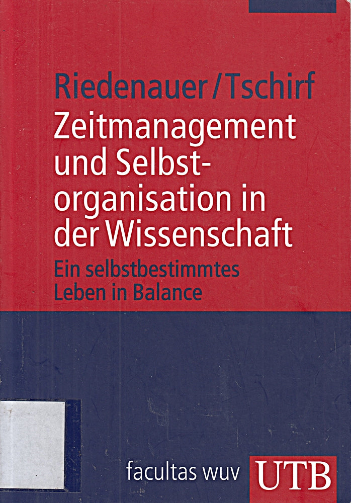 Zeitmanagement und Selbstorganisation in der Wissenschaft: Ein selbstbestimmtes Leben in Balance
