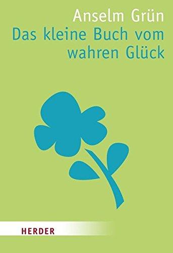 Das kleine Buch vom wahren Glück (HERDER spektrum)