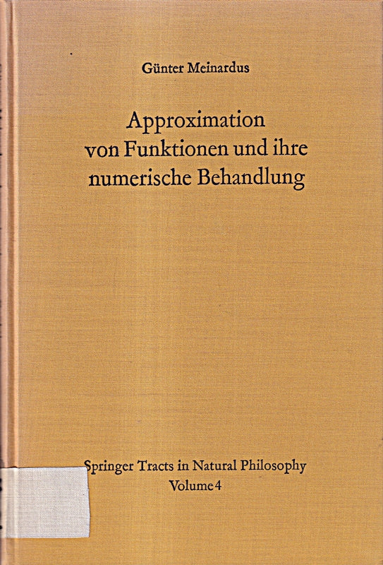 Approximation von Funktionen und ihre numerische Behandlung. In: Springer Tracts in Natural Philosophy. Ergebnisse der angewandten Mathematik Volume 4.