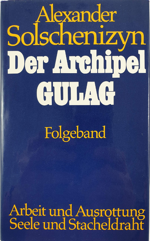 Der Archipel Gulag. Folgeband. Arbeit und Ausrottung. Seele und Stacheldraht