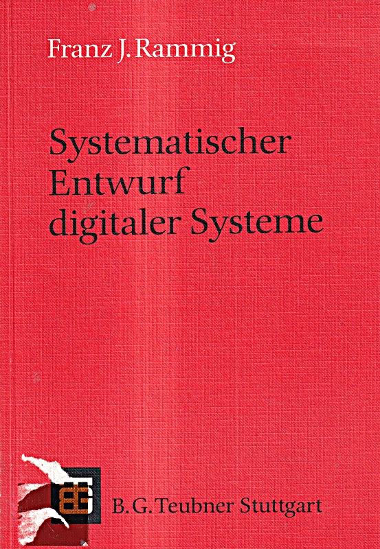 Systematischer Entwurf digitaler Systeme. Von der System- zur Gatter- Ebene. ( Leitfäden und Monographien der Informatik) .: Von der System- bis zur Gatter-Ebene