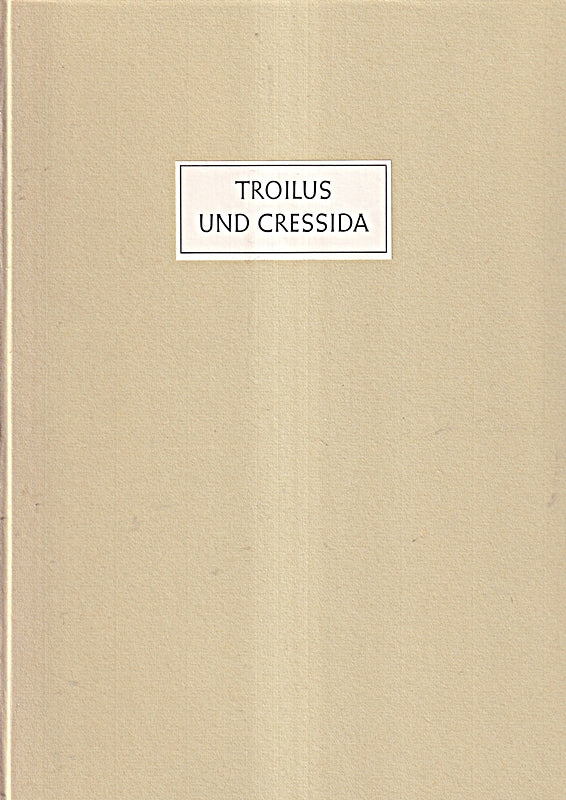 Troilus und Cressida Mit Zeichnungen von E.R.Weiß