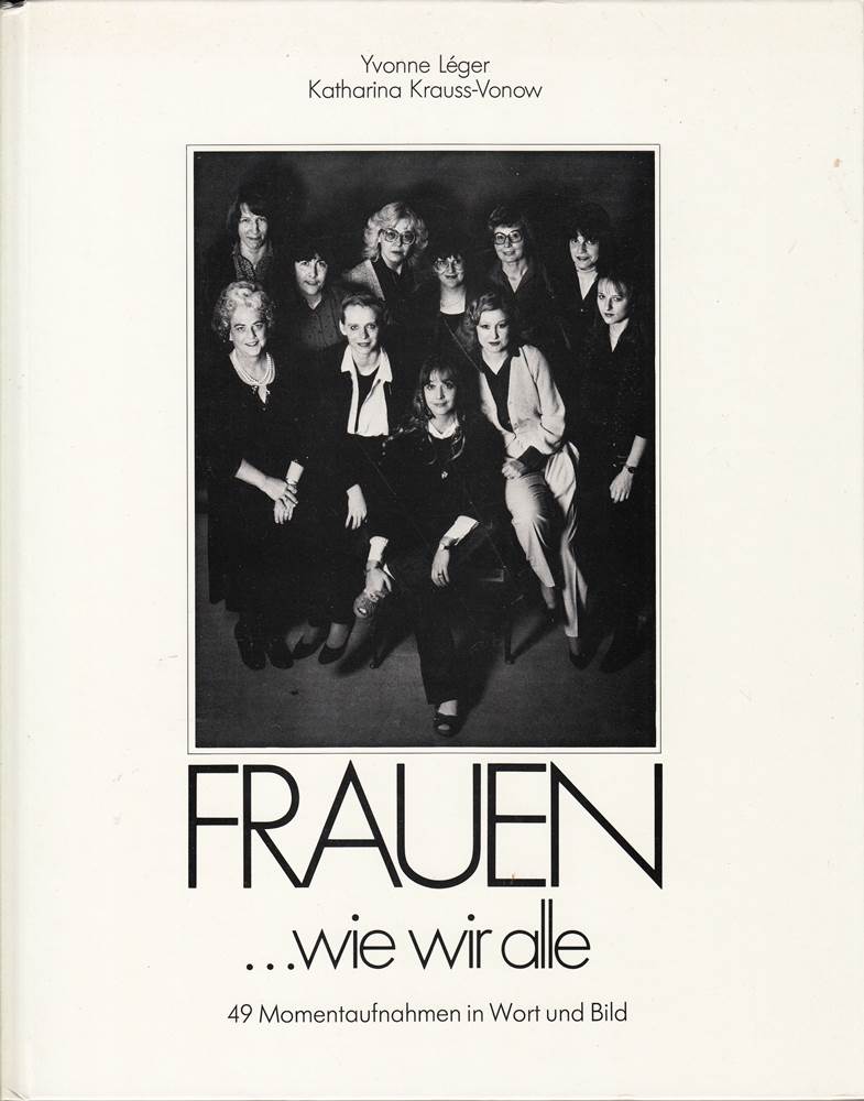 Frauen... wie wir alle. 49 Momentaufnahmen in Wort und Bild