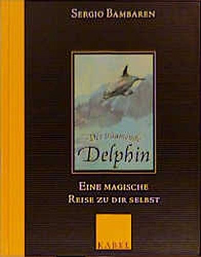 Der träumende Delphin: Eine magische Reise zu dir selbst