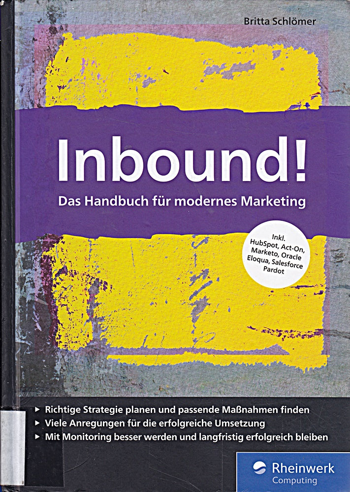 Inbound!: Das Handbuch für modernes Marketing. Mit vielen Best Practices für alle gängigen Marketing-Automationssysteme