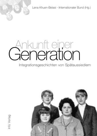 Ankunft einer Generation: Integrationsgeschichten von Spätaussiedlern
