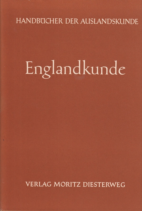 Handbücher der Auslandskunde. Englandkunde. 12 Beiträge von M. Deutschbein H. Th. Flemming ... ua. Hrsg. von Paul Hartig.