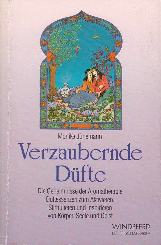 Verzaubernde Düfte: Ätherische Öle zum Aktivieren und Stimulieren des feinstofflichen Energiekörpers (Reihe Schangrila)