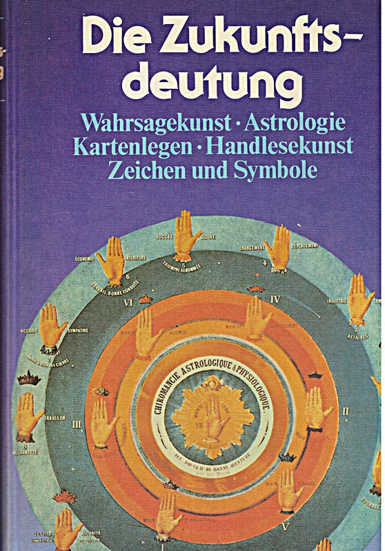 Die Zukunftsdeutung - Wahrsagekunst Astrologie Karten legen Handlesekunst Zeichen und Symbole