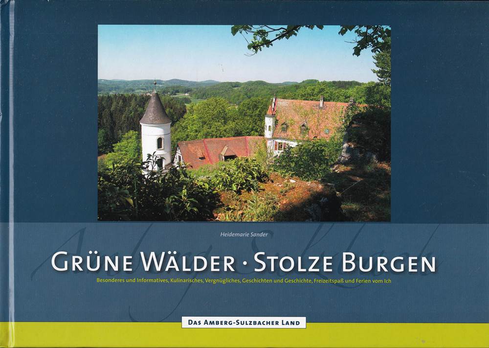 Grüne Wälder - Stolze Burgen Das Amberg-Sulzbacher Land