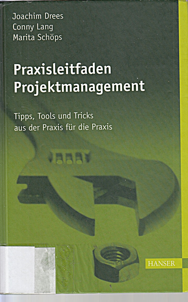 Praxisleitfaden Projektmanagement: Tipps Tools und Tricks aus der Praxis für die Praxis. Mit CD
