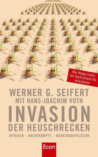 Invasion der Heuschrecken: Intrigen - Machtkämpfe - Marktmanipulation