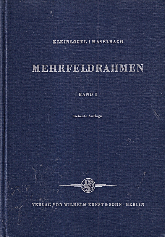 Mehrfeldrahmen. Fertige Formeln für Durchlaufrahmen Hallen- und Stockwerkrahmen sowie Zahlentafeln für Sonderformen.