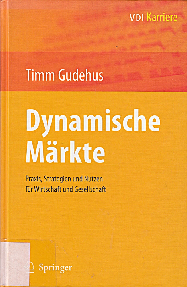 Dynamische Märkte: Praxis Strategien und Nutzen für Wirtschaft und Gesellschaft (VDI-Buch)