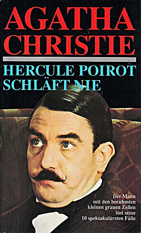 Agatha Christie: Hercule Poirot schläft nie - Der Mann mit den berühmten kleinen grauen Zellen löst seine 10 spektakulärsten Fälle