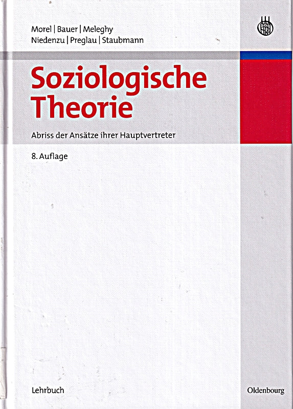 Soziologische Theorie: Abriß der Ansätze ihrer Hauptvertreter