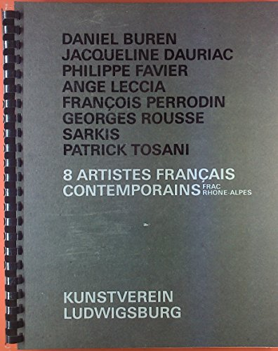 8 Artistes Francais Contemporains Frac Rhone-Alpes. Daniel Buren - Jacqueline Dauriac - Philippe Favier - Ange Leccia - Francois Perrodin - Georges Rousse - Sarkis - Patrick Tosani