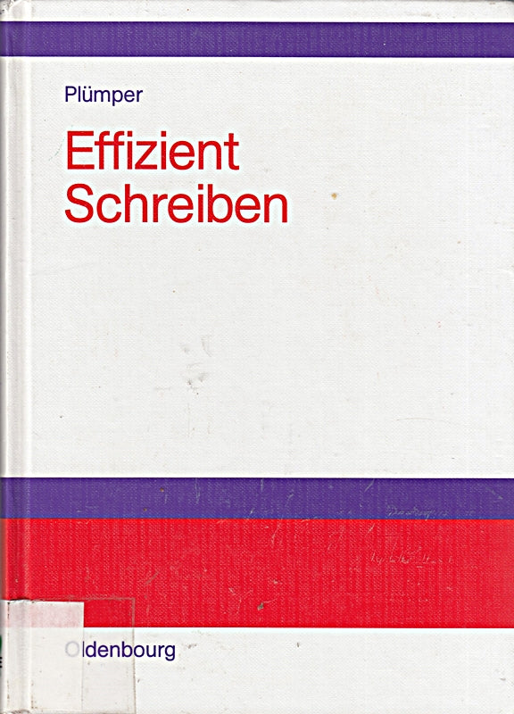 Effizient Schreiben: Leitfaden zum Verfassen von Qualifizierungsarbeiten und wissenschaftlichen Texten