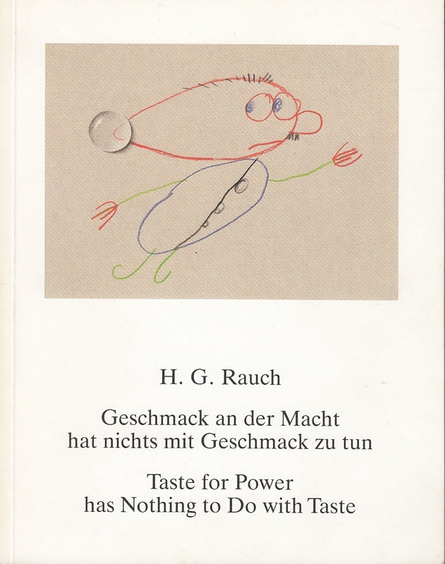 Geschmack an der Macht hat nicht mit Geschmack zu tun. Handzeichnungen und Radierungen. ( Text in deutsch-englisch)