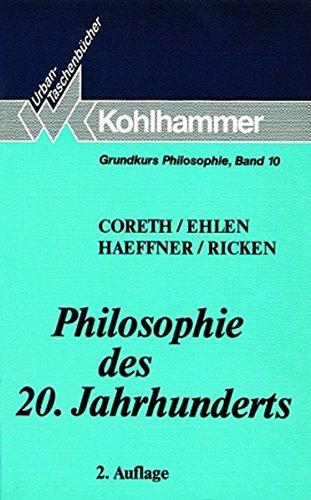 Philosophie des 20. Jahrhunderts (Grundkurs Philosophie 10 Band 10)