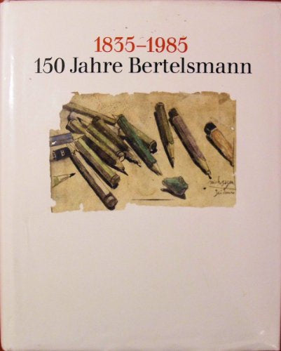 150 Jahre Bertelsmann: 1835 - 1985
