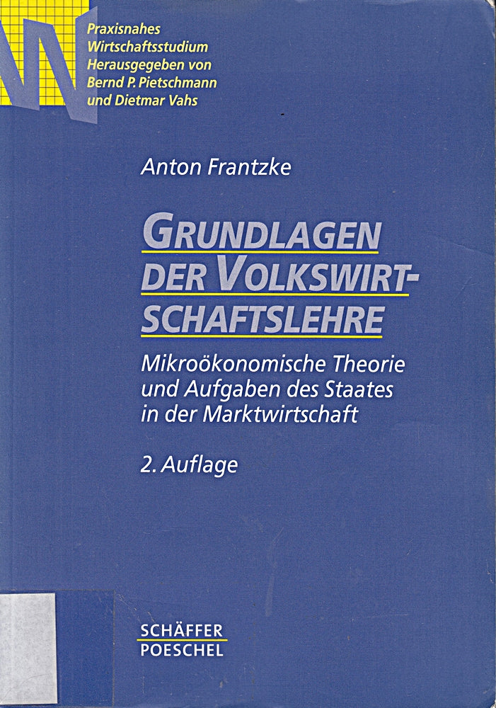 Grundlagen der Volkswirtschaftslehre: Mikroökonomische Theorie und Aufgaben des Staates in der Marktwirtschaft (Praxisnahes Wirtschaftsstudium)
