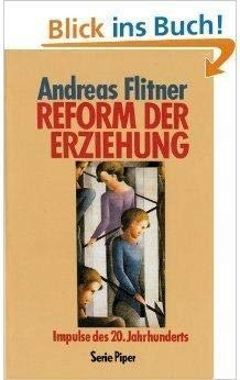 Reform der Erziehung: Impulse des 20. Jahrhunderts (Piper Taschenbuch)