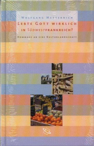 Lebte Gott wirklich in Südfrankreich? Hommage an eine Kulturlandschaft.