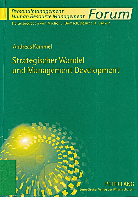 Strategischer Wandel und Management Development: Integriertes Konzept theoretische Grundlagen und praktische Lösungsansätze: Integriertes Konzept ... / Human Resource Management Band 3)