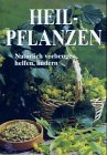 Heilpflanzen: Natürlich vorbeugen helfen lindern: Natürlich vorbeugen helfen lindern. Vorw. v. Francoise Izrael