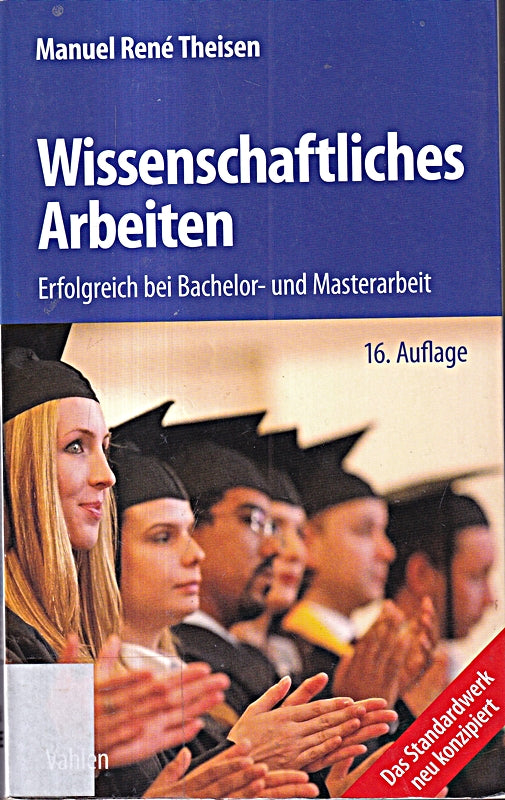 Wissenschaftliches Arbeiten: Erfolgreich bei Bachelor- und Masterarbeit
