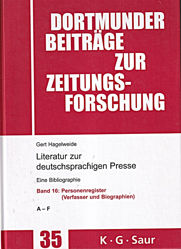 Personenregister ( Verfasser und Biographien ): A - F (Dortmunder Beiträge zur Zeitungsforschung 35/16 Band 16)