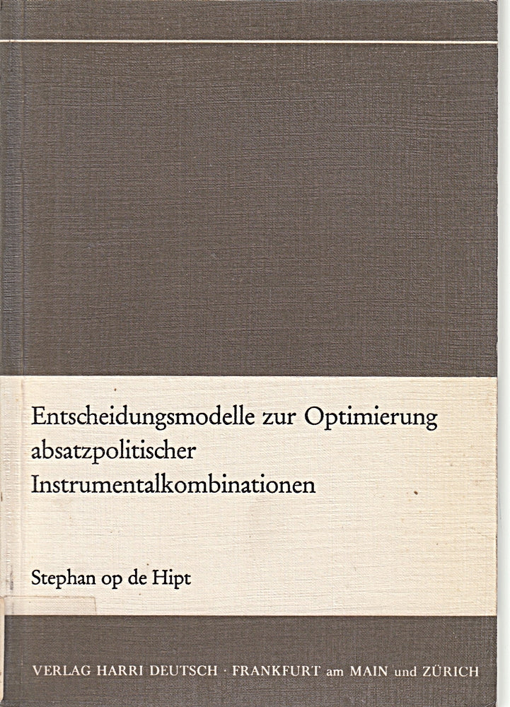 Entscheidungsmodelle zur Optimierung absatzpolitischer Instrumentalkombinationen