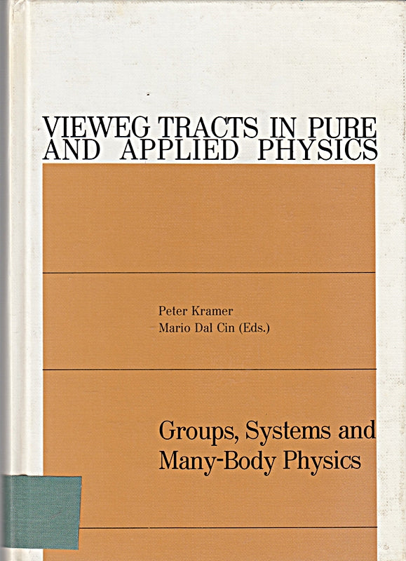 Groups systems and many-body physics (Vieweg tracts in pure and applied physics) (Vieweg tracts in pure and applied physics 4 Band 4)