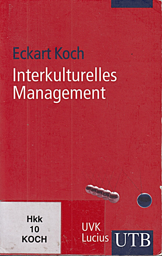 Interkulturelles Management: Für Führungspraxis Projektarbeit und Kommunikation