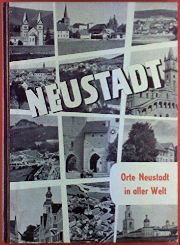 Neustadt in aller Welt. Vom Schwabenland in alle Welt sei jedem Neustadt ein Gruß bestellt.