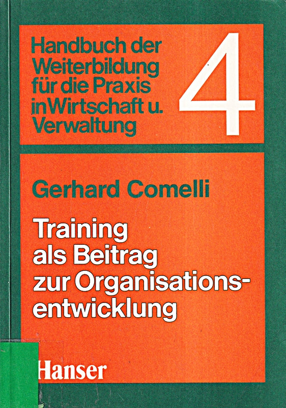 Handbuch der Weiterbildung für die Praxis in Wirtschaft und Verwaltung Bd.4 Training als Beitrag zur Organisationsentwicklung