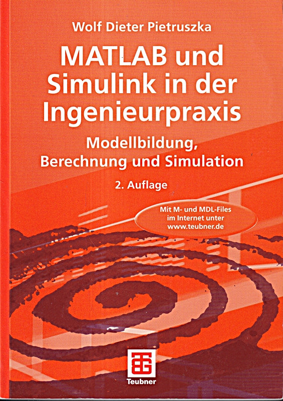 MATLAB und Simulink in der Ingenieurpraxis: Modellbildung Berechnung und Simulation