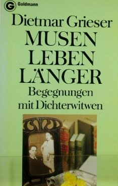 Musen leben länger. Begegnungen mit Dichterwitwen.