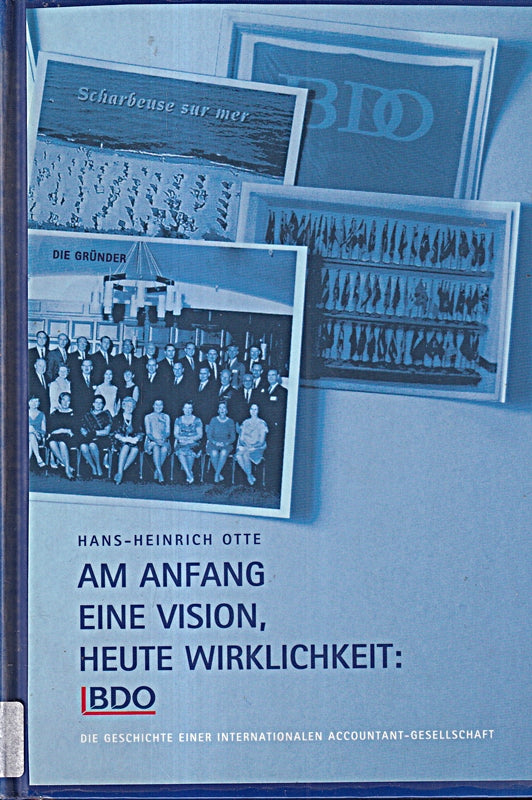 Am Anfang eine Vision heute Wirklichkeit: BDO.