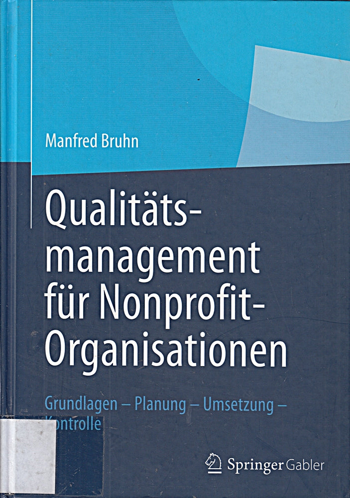 Qualitätsmanagement für Nonprofit-Organisationen: Grundlagen ? Planung ? Umsetzung ? Kontrolle