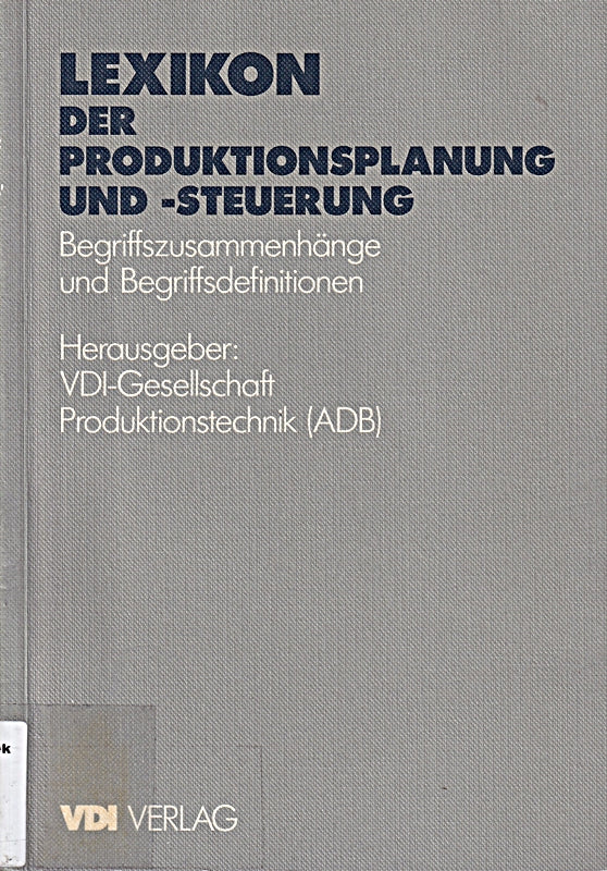 Lexikon der Produktionsplanung und -steuerung: Begriffszusammenhänge und Begriffsdefinitionen