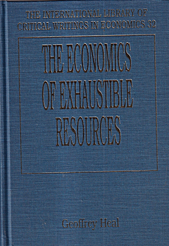 The Economics of Exhaustible Resources (International Library of Critical Writings in Economics)