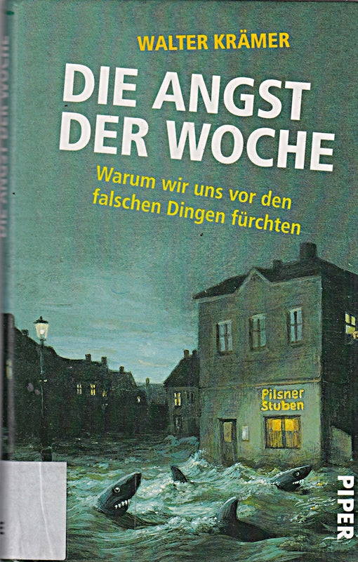 Die Angst der Woche: Warum wir uns vor den falschen Dingen fürchten