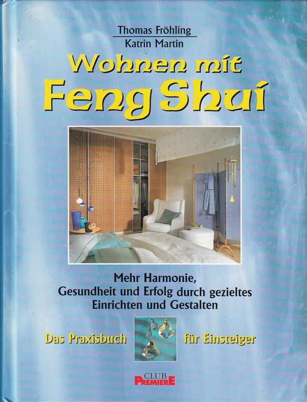 wohnen mit feng shui - mehr harmonie gesundheit und erfolg durch gezieltes einrichten und gestalten (praxisbuch für einsteiger)