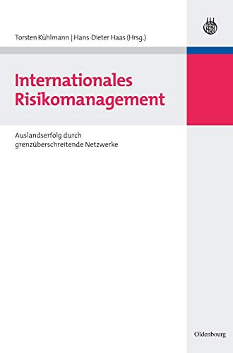 Internationales Risikomanagement: Auslandserfolg durch grenzüberschreitende Netzwerke (Edition Internationale Wirtschaft)