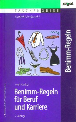 Benimm-Regeln (Benimmregeln Benimm Regeln) für Beruf und Karriere