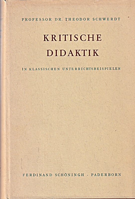 Kritische Didaktik in klassischen Unterrichtsbeispielen (Pädagogisches Handbuch)